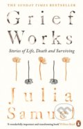 Grief Works - Julia Samuel, Penguin Books, 2018