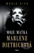 Moje matka Marlene Dietrichová - Maria Riva, Ikar CZ, 2018