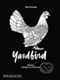 Yardbird - Matt Abergel, Phaidon, 2018