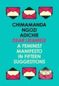 Dear Ijeawele - Chimamanda Ngozi Adichie, 2018
