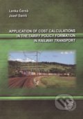 Kniha: Application of Cost Calculations in the Tariff Policy Formation in Railway Transport (Jozef Daniš a Lenka Černá)