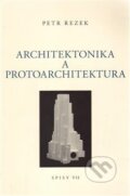 Kniha: Architektonika a protoarchitektura (Petr Rezek). Galerie Ztichlá klika, 2018