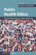 Kniha: Public Health Ethics (Angus Dawson). Cambridge University Press, 2015