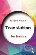 Kniha: Translation: The Basics (Juliane House). Taylor and Francis, 2017