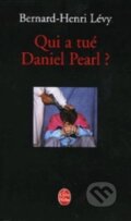 Kniha: Qui a tué Daniel Pearl? (Bernard-Henri Lévy). Le Livre De Poche, 2011