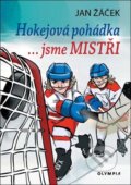 Kniha: Hokejová pohádka - ... jsme MISTŘI (Jan Žáček). Olympia, 2025