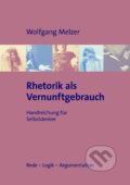 Kniha: Rhetorik als Vernunftgebrauch (Wolfgang Melzer). BOOKS ON DEMAND, 2008