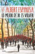Kniha: Lo mejor de ir es volver (Albert Espinosa). Grijalbo, 2019