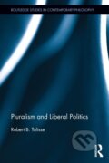 Kniha: Pluralism and Liberal Politics (Robert Talisse). Routledge, 2013