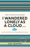 Kniha: I Wandered Lonely as a Cloud... (Ana Sampson). Michael O'Mara Books Ltd, 2013