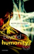 Kniha: Beyond Humanity? (Allen Buchanan). , 2013