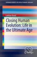 Kniha: Closing Human Evolution: Life in the Ultimate Age (Ladislav Ková¿). Springer International Publishing, 2015