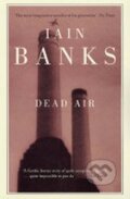 Kniha: Dead Air (M. Iain Banks). Abacus, 2003