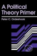 Kniha: A Political Theory Primer (Peter C. Ordeshook). Routledge, 1992