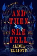 Kniha: And Then She Fell (Alicia Elliott). Penguin Books, 2023