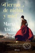 Kniha: Tierras de niebla y miel (Marta Abelló). Planeta Internacional, 2021