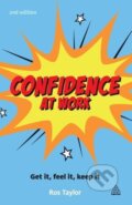 Kniha: Confidence at Work (Ros Taylor). Kogan Page, 2013