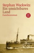Kniha: Ein unsichtbares Land (Stephan Wackwitz). Fischer Taschenbuch, 2005