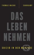 Kniha: Das Leben nehmen (Thomas Macho). Suhrkamp, 2017