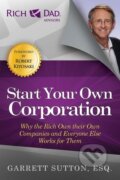 Kniha: Start Your Own Corporation: Why the Rich Own Their Own Companies and Everyone Else Works for Them (Garrett Sutton)