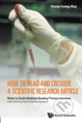 Kniha: How To Read And Critique A Scientific Research Article: Notes To Guide Students Reading Primary Literature (With Teaching Tips For Faculty Members) (Foong May Yeong). World Scientific, 2014