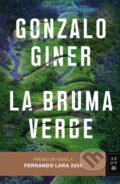 Kniha: La Bruma Verde (Gonzalo Giner). Planeta Internacional, 2020