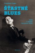 Šťastné blues - František Cinger, Mladá fronta, 2018