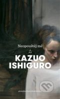 Neopouštěj mě - Kazuo Ishiguro, 2018
