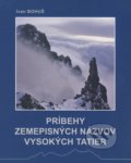 Príbehy zemepisných názvov Vysokých Tatier - Ivan Bohuš, 2018
