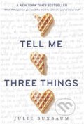 Tell Me Three Things - Julie Buxbaum, Ember, 2017