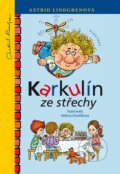 Karkulín ze střechy - Astrid Lindgren, Helena Zmatlíková (ilustrácie), Albatros CZ, 2018