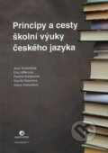 Principy a cesty školní výuky českého jazyka - Kolektiv autorů, Ostravská univerzita, 2017