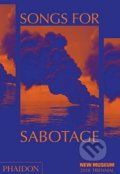 Songs for Sabotage - Gary Carrion-Murayari, Alex Gartenfeld, Phaidon, 2018