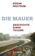 Kniha: Die Mauer (Edgar Wolfrum). C. H. Beck, 2009