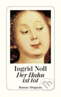 Kniha: Der Hahn Ist Tot (Noll). Diogenes Verlag, 1900