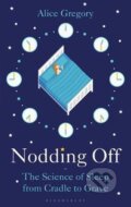 Kniha: Nodding Off : The Science of Sleep from Cradle to Grave (Alice Gregory)
