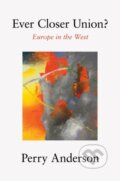 Kniha: Ever Closer Union? (Perry Anderson). Verso, 2021
