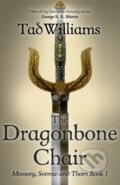 Kniha: The Dragonbone Chair (Williams Tad). Hodder and Stoughton, 2016