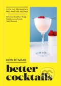 Kniha: How to Make Better Cocktails (Candra). Mitchell Beazley, 2023
