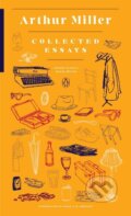 Kniha: Arthur Miller: Collected Essays (Arthur Miller). Penguin Books, 2016