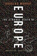 Kniha: Strange Death Of Europe (Douglas Murray). Bloomsbury, 2017
