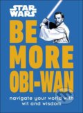 Kniha: Star Wars Be More Obi-Wan (Kelly Knox). Dorling Kindersley, 2022