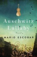 Kniha: Auschwitz Lullaby : A Novel (Mario Escobar). Thomas Nelson Publishers, 2018