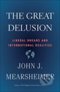 Kniha: The Great Delusion (John J. Mearsheimer). Yale University Press, 2019