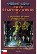Kniha: Těžká léta před šťastnou dobou II. (František Mráček). Verité, 2013