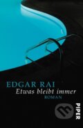 Kniha: Etwas bleibt immer (Edgar Rai). Piper, 2018