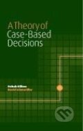 Kniha: A Theory of Case-Based Decisions (Itzhak Gilboa). Cambridge University Press, 2010