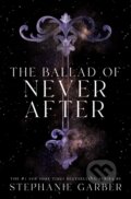 Kniha: Ballad of Never After (Stephanie Garber). Flatiron Books, 2024