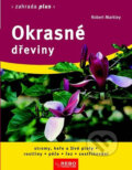 Kniha: Okrasné dřeviny - Zahrada plus - 4. vydání (Robert Markley). Rebo, 2012