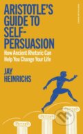 Kniha: Aristotles Guide to Self-Persuasion (Jay Heinrichs). Penguin Books, 2025